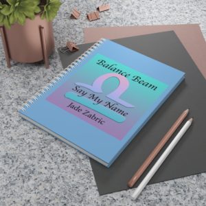 Balance Beam (Say My Name)  by Jade Zabric Spiral Notebook